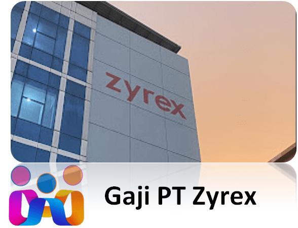 Gaji PT Zyrex