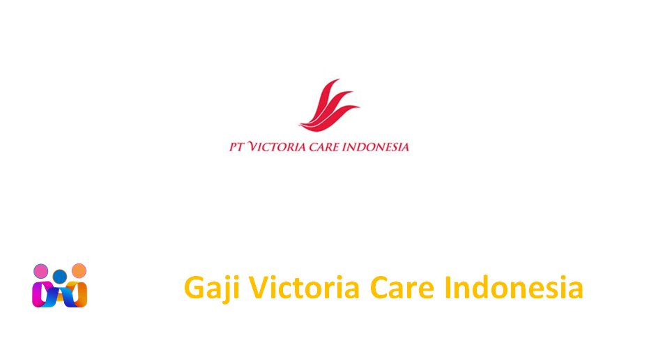 Gaji Victoria Care Indonesia