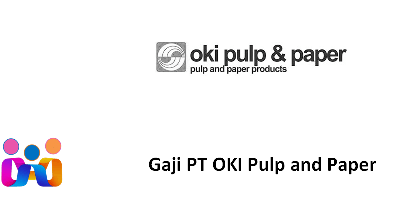 Gaji PT OKI Pulp and Paper