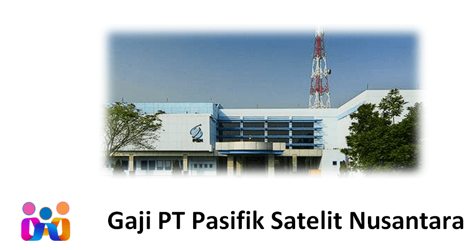 Gaji PT Pasifik Satelit Nusantara