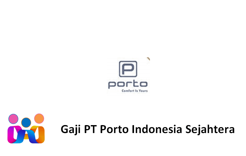 Gaji PT Porto Indonesia Sejahtera