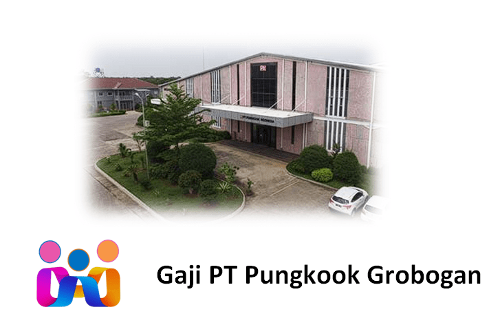 Gaji PT Pungkook Grobogan