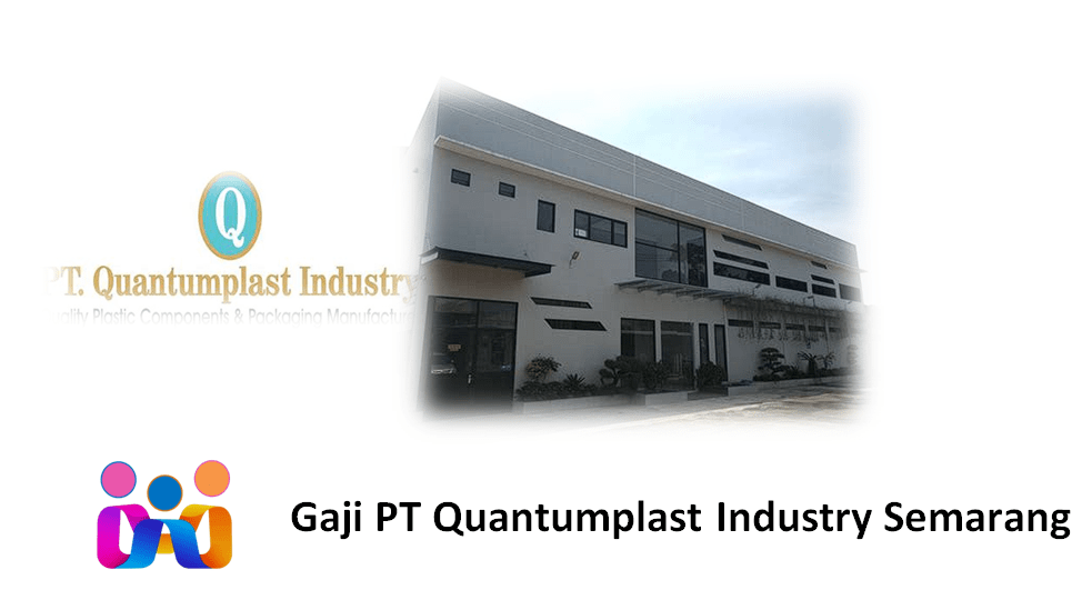 Gaji PT Quantumplast Industry Semarang