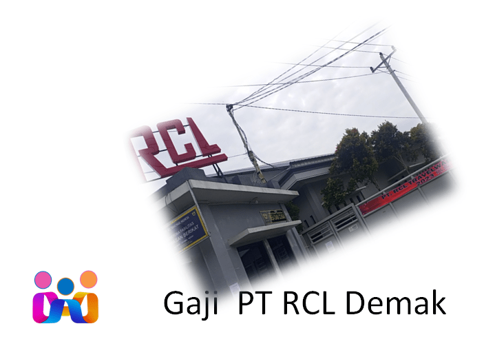 Gaji PT RCL Demak