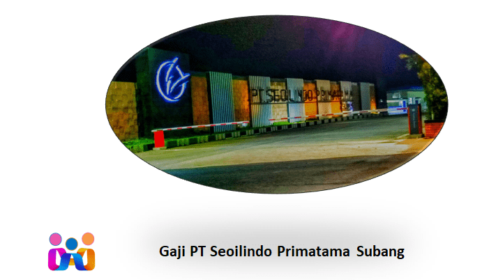 Gaji PT Seoilindo Primatama Subang