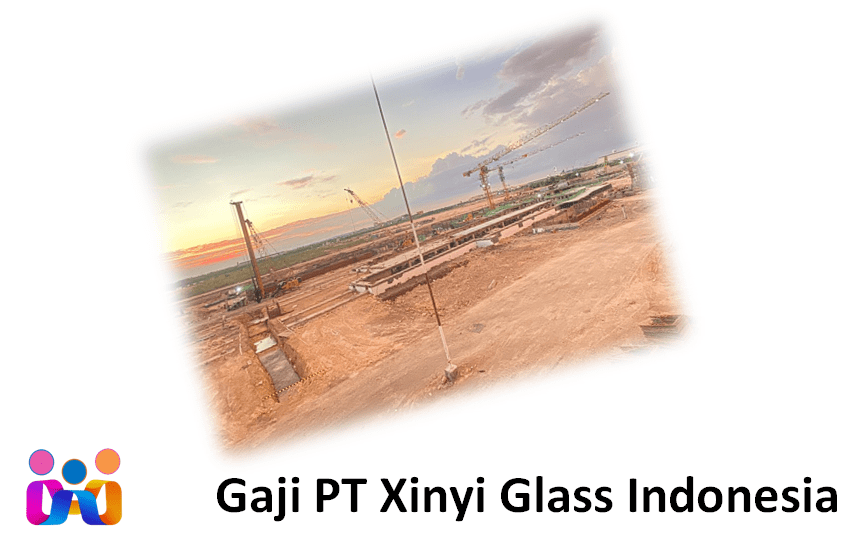 Gaji PT Xinyi Glass Indonesia