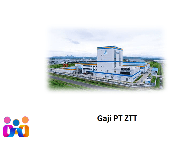 Gaji PT ZTT