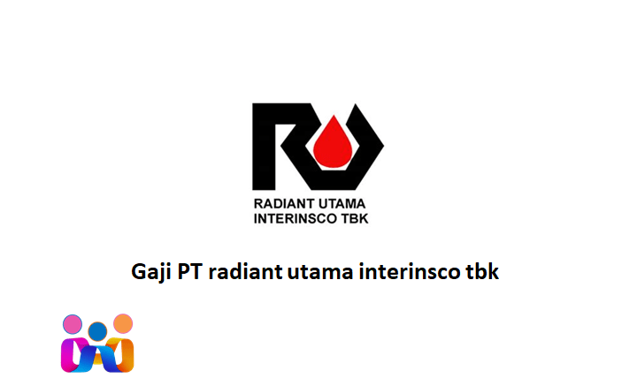 Gaji PT radiant utama interinsco tbk