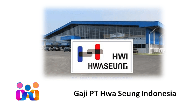 Gaji PT Hwa Seung Indonesia