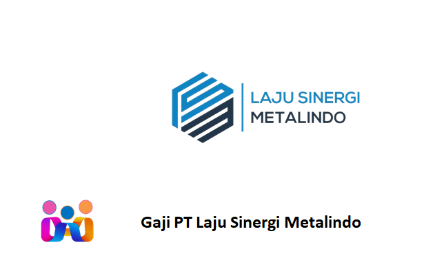 Gaji PT Laju Sinergi Metalindo