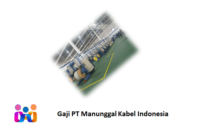 Gaji PT Manunggal Kabel Indonesia