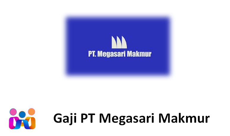 Gaji PT Megasari Makmur