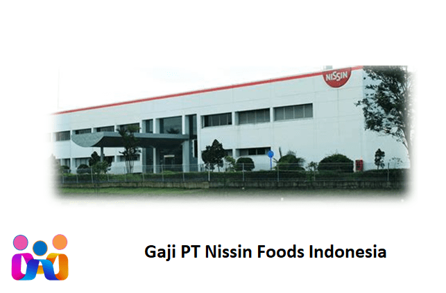 Gaji PT Nissin Foods Indonesia